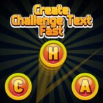 Create Challenge Text Fast