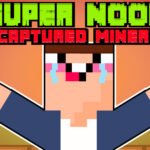 Super Noob Captured Miner